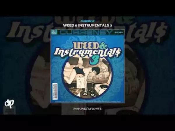 Weed and Instrumentals 3 BY Curren$y